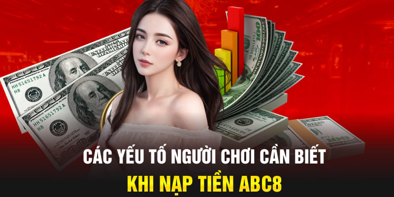 Đánh giá khách quan về giao dịch nạp tiền abc8